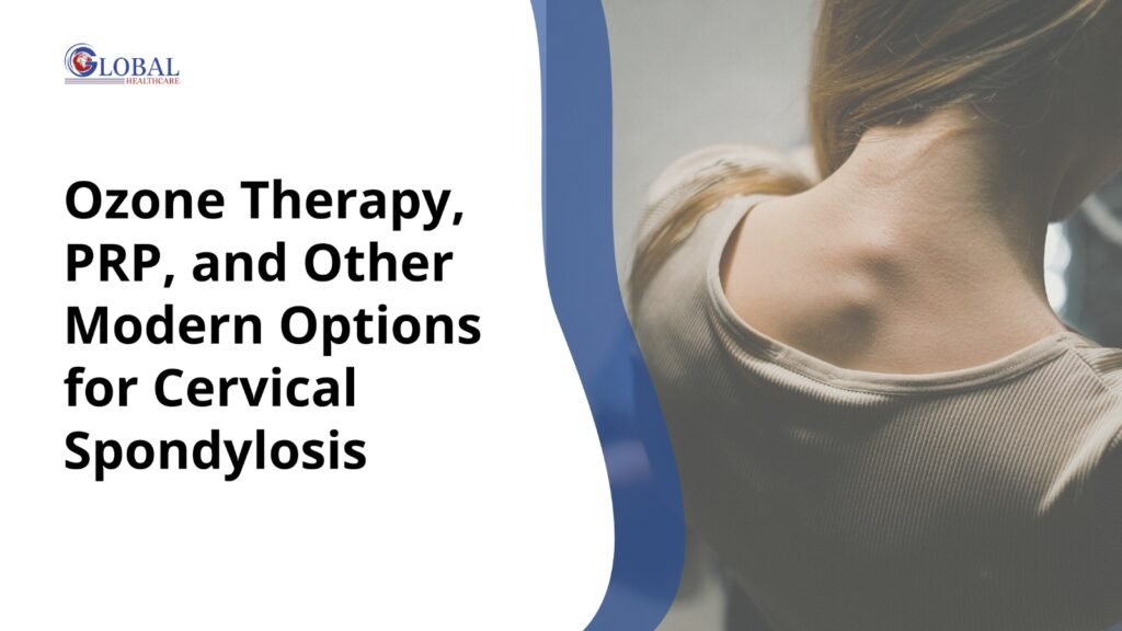 Ozone Therapy, PRP, and Other Modern Options for Cervical Spondylosis