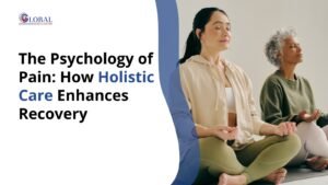 The Psychology of Pain How Holistic Care Enhances Recovery